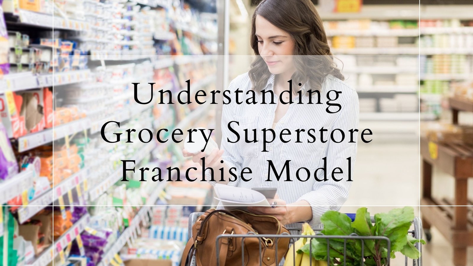 Understanding Grocery Superstore Franchise Model