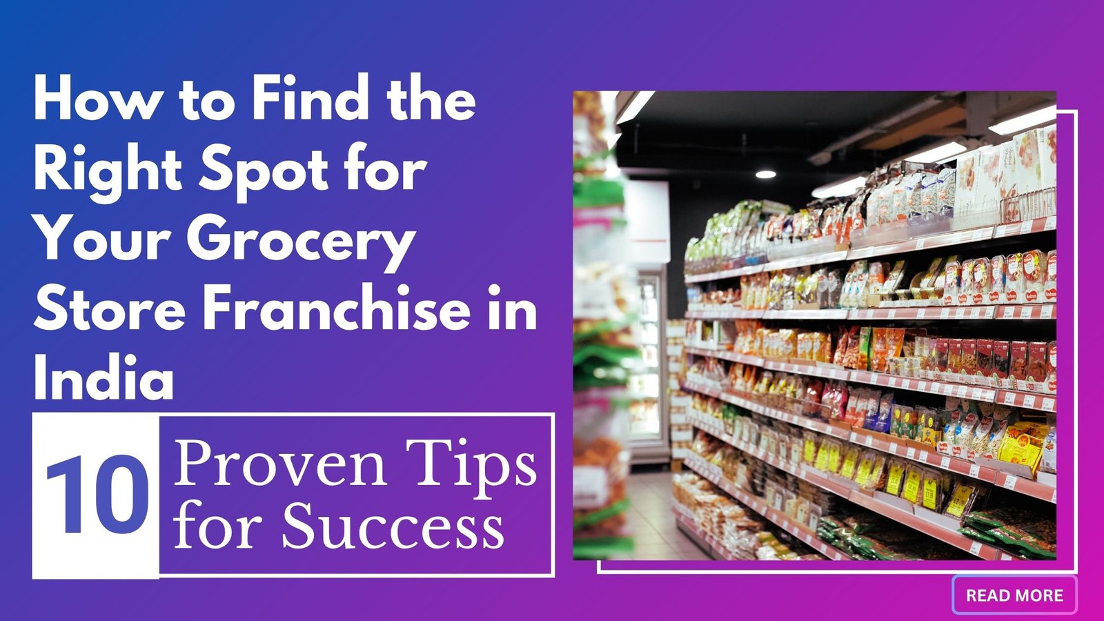 How to Find the Right Spot for Your Grocery Store Franchise in India