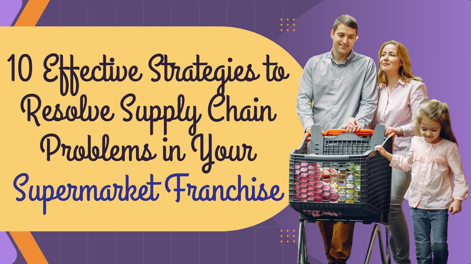 10 Effective Strategies to Resolve Supply Chain Problems in Your Supermarket Franchise