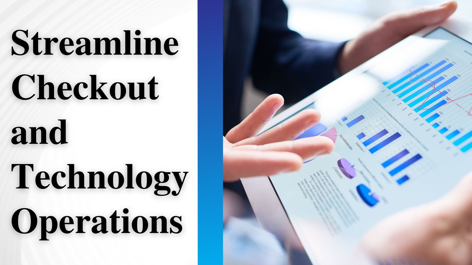 Streamline Checkout and Technology Operations