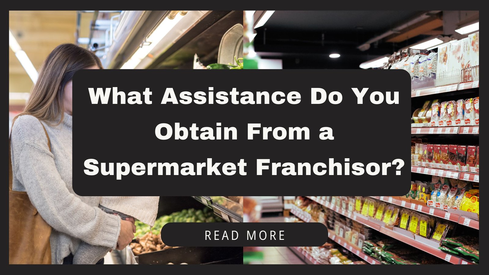 What Assistance Do You Obtain From a Supermarket Franchisor