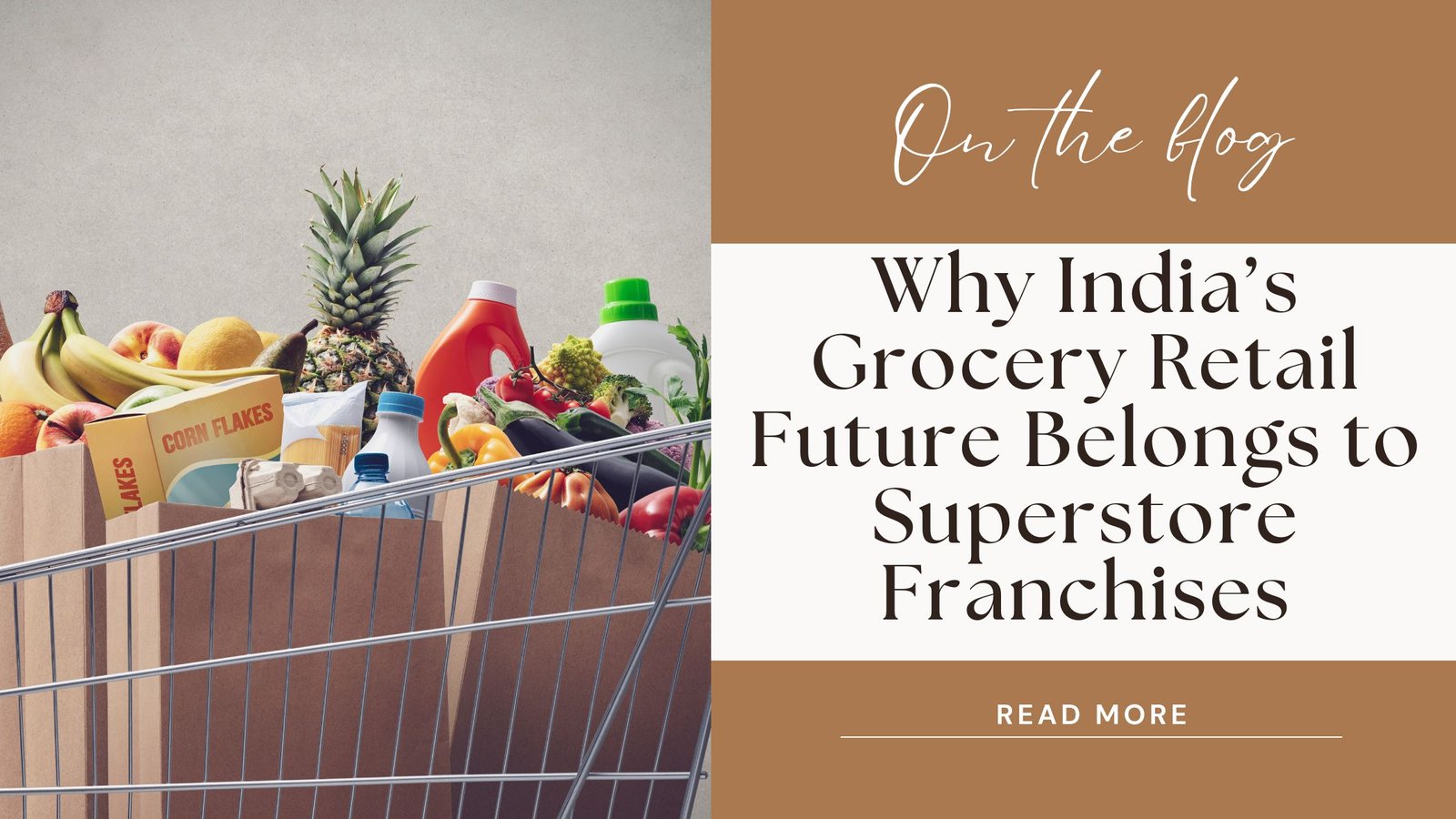 Why India’s Grocery Retail Future Belongs to Superstore Franchises