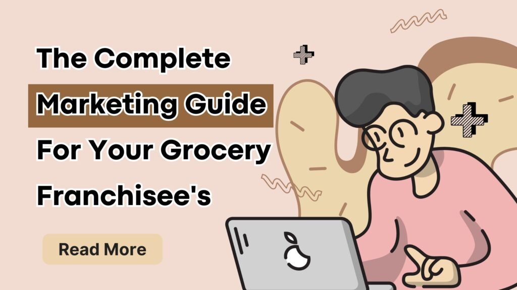 Marketing Guide For Your Grocery Franchisee's