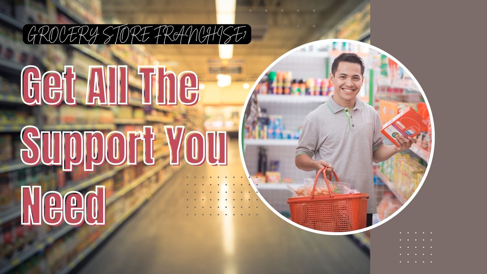 Get All The Support You Need for Grocery Store Franchise