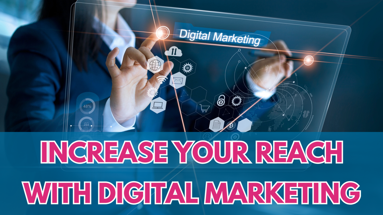 Increase your Reach with Digital Marketing