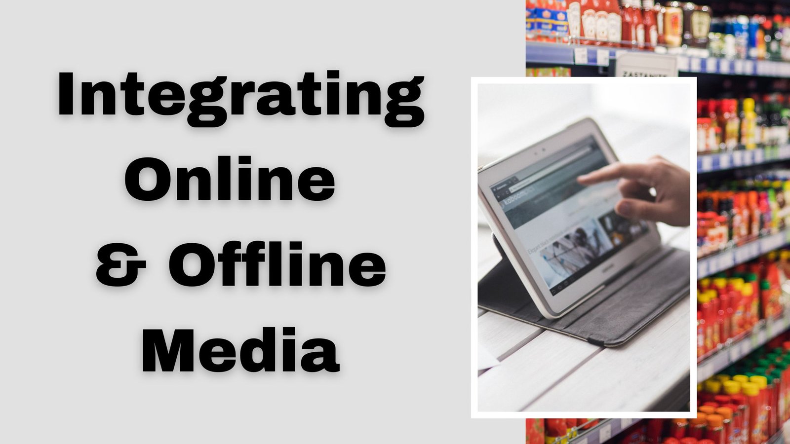 Integrating Online & Offline Media