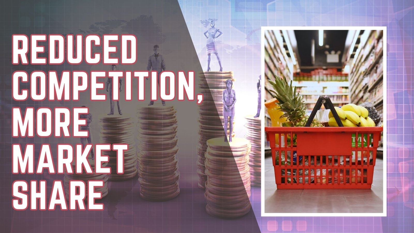 Reduced competition, more market share