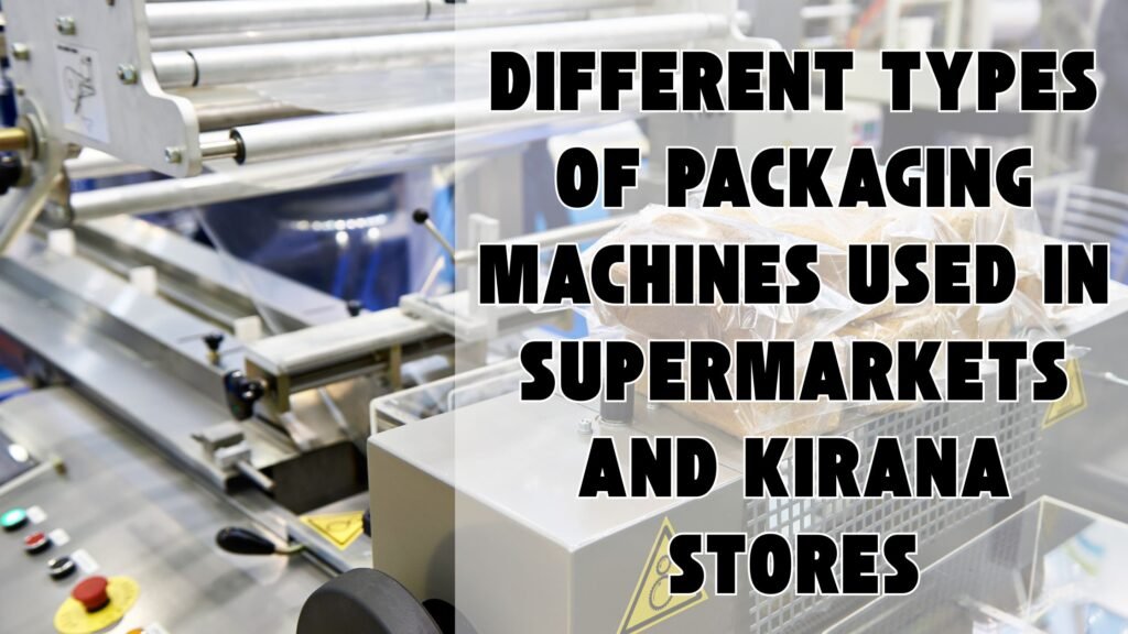 Packaging Machines Used in Supermarkets