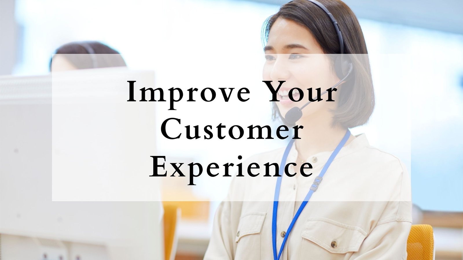 Improve Your Customer Experience